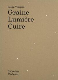 LAURA VAZQUEZ GRAINE LUMIERE CUIRE /FRANCAIS