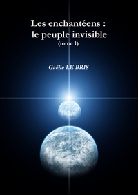 Les enchantéens : le peuple invisible (tome 1)
