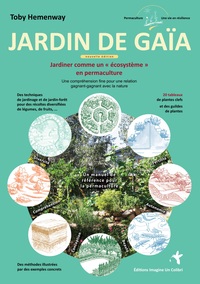 JARDIN DE GAIA - JARDINER COMME UN  ECOSYSTEME  EN PERMACULTURE - UNE COMPREHENSION FINE POUR UNE