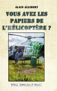 Vous avez les papiers de l'hélicoptère ?