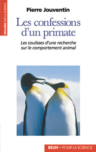 CONFESSIONS D'UN PRIMATE - LES COULISSES D'UNE RECHERCHE SUR LE COMPORTEMENT ANIMAL