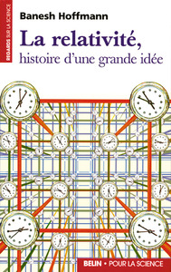 LA RELATIVITE - HISTOIRE D'UNE GRANDE IDEE