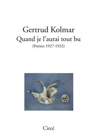 QUAND JE L'AURAI TOUT BU (POESIES 1927-1932)
