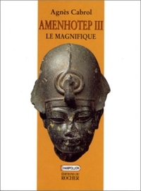 AMENHOTEP III, LE MAGNIFIQUE