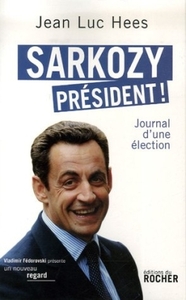 SARKOZY PRESIDENT ! - JOURNAL D'UNE ELECTION