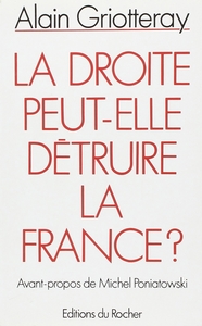LA DROITE PEUT-ELLE DETRUIRE LA FRANCE ?