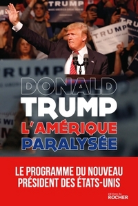 L'AMERIQUE PARALYSEE - POUR QUE L'AMERIQUE REDEVIENNE FORTE