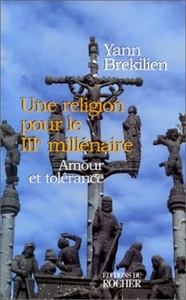 UNE RELIGION POUR LE IIIE MILLENAIRE - AMOUR ET TOLERANCE