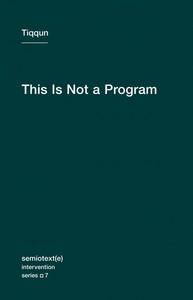 TIQQUN THIS IS NOT A PROGRAM /ANGLAIS