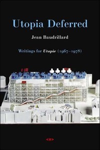 Jean Baudrillard Utopia Deferred : Writings from Utopie (1967-1978) /anglais