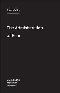 Paul Virilio The Administration of Fear /anglais