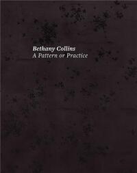 Bethany Collins: A Pattern or Practice /anglais