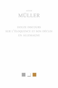 DOUZE DISCOURS SUR L'ELOQUENCE ET SON DECLIN EN ALLEMAGNE
