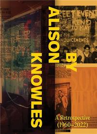 BY ALISON KNOWLES: A RETROSPECTIVE (1960-2022) /ANGLAIS