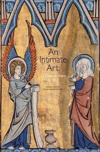 AN INTIMATE ART : 12 BOOKS OF HOURS