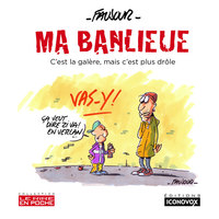 MA BANLIEUE - C EST LA GALERE, MAIS C EST PLUS DROLE