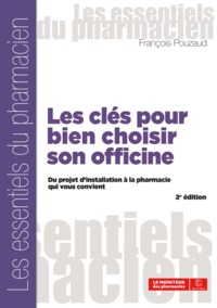 LES CLES POUR BIEN CHOISIR SON OFFICINE, 2E EDITION