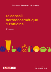 LE CONSEIL DERMOCOSMETIQUE A L'OFFICINE, 2E EDITION - ILLUSTRATIONS, COULEUR