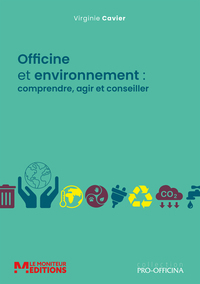 OFFICINE ET ENVIRONNEMENT : COMPRENDRE, AGIR ET CONSEILLER