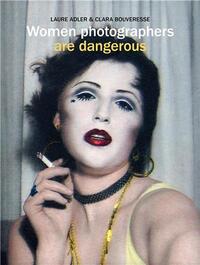 Women Photographers are Dangerous /anglais