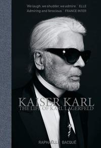KAISER KARL THE LIFE OF KARL LAGERFELD /ANGLAIS
