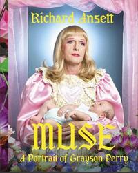 MUSE A PORTRAIT OF GRAYSON PERRY /ANGLAIS