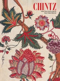 CHINTZ : INDIAN COTTON TEXTILES FROM THE KARUN THAKAR COLLECTION /ANGLAIS