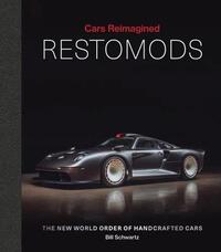 RESTOMODS THE NEW WORLD ORDER OF HANDCRAFTED CARS /ANGLAIS