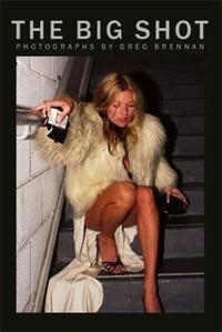 The Big Shot Photographs by Greg Brennan /anglais