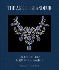 THE AGE OF GRANDEUR : THE COMPLETE GUIDE TO 19TH-CENTURY JEWELLERY /ANGLAIS