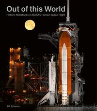 Out of this World : Historic Milestones in NASA's Human Space Flight /anglais