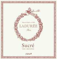 LADUREE SWEET THE RECIPES /ANGLAIS