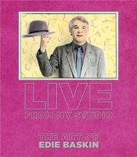 LIVE FROM MY STUDIO : THE ART OF EDIE BASKIN /ANGLAIS