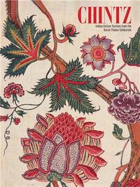 Chintz : Indian Cotton Textiles from the Karun Thakar Collection /anglais