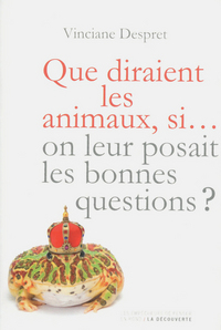 QUE DIRAIENT LES ANIMAUX, SI... ON LEUR POSAIT LES BONNES QUESTIONS ?