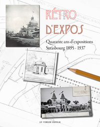 RETRO D'EXPOS - STRASBOURG, 1895 - 1937