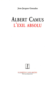 ALBERT CAMUS, L'EXIL ABSOLU