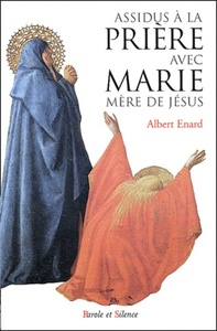 Assidus à la prière avec Marie, mère de Jésus