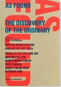 As Found The Discovery of the Ordinary /anglais