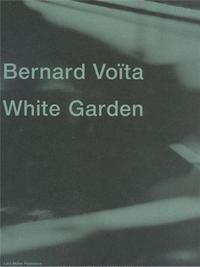 Bernard Voita White Garden /anglais