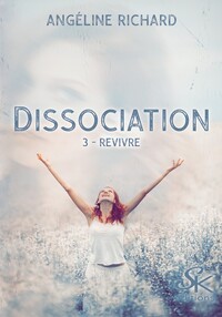 DISSOCIATION - T03 - DISSOCIATION 3 - REVIVRE