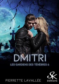 LES GARDIENS DES TENEBRES - T06 - LES GARDIENS DES TENEBRES 6 - DMITRI