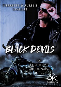 BLACK DEVILS - T02 - BLACK DEVILS 2 - ET SI TU ME PARDONNAIS ?