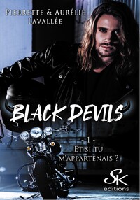 BLACK DEVILS - T01 - BLACK DEVILS 1 - ET SI TU M'APPARTENAIS ?