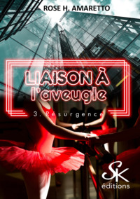 LIAISON A L'AVEUGLE - T03 - LIAISON A L'AVEUGLE 3 - RESURGENCE