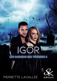 LES GARDIENS DES TENEBRES - T03 - LES GARDIENS DES TENEBRES 3 - IGOR