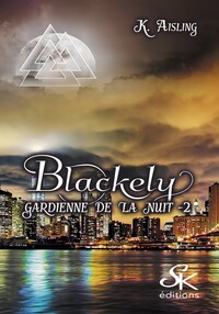 BLACKELY, GARDIENNE DE LA NUIT 2 - LA MORT TIENT TOUJOURS SES PROMESSES