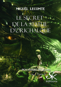 POUSSIERE DE LUNES - T02 - POUSSIERE DE LUNES 2 - LE SECRET DE LA STATUE DORICHALQUE