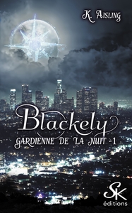 BLACKELY, GARDIENNE DE LA NUIT 1 - LA MORT EST UNE COMPAGNE FIDELE