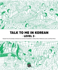 TALK TO ME IN KOREAN : LEVEL 3 (NOUVELLE EDITION, MP3 à télécharger sur la site)